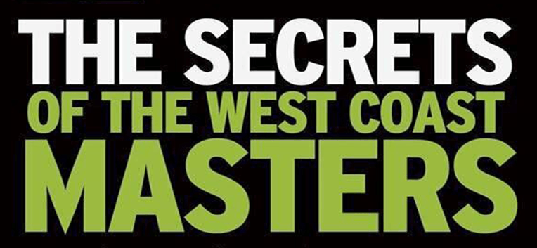 The Secrets of the West Coast Masters